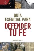 Guía Esencial Para Defender tu fe (in Spanish)