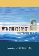 My Mother's Brisket: Surpasses Your Mother’S (en Inglés)