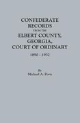 Confederate Records from the Elbert County, Georgia, Court of Ordinary, 1890-1932 (en Inglés)