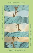 What Depth of Love: Devotions on the Cross and Resurrection (Old Made New)
