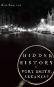 Hidden History of Fort Smith, Arkansas (en Inglés)