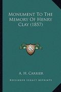 monument to the memory of henry clay (1857) (en Inglés)