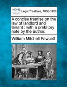 a concise treatise on the law of landlord and tenant: with a prefatory note by the author. (en Inglés)