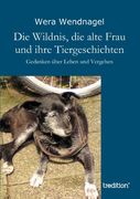 Die Wildnis, die alte Frau und ihre Tiergeschichten: Gedanken über Leben und Vergehen (German Edition)