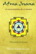 Atma Jnana. El Conocimiento de sí Mismo Filosofía Vedanta (in Spanish)