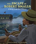 The Escape of Robert Smalls: A Daring Voyage out of Slavery (en Inglés)