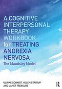 A Cognitive-Interpersonal Therapy Workbook for Treating Anorexia Nervosa: The Maudsley Model (en Inglés)