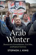 The Arab Winter: Democratic Consolidation, Civil War, and Radical Islamists (en Inglés)
