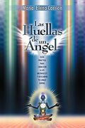 Las Huellas de un Angel: Guia Practica Para Canalizar a los Arcangeles y Descubrir tu Linaje Divino