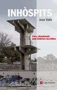Inhòspits: Recull de llocs abandonats amb històries increïbles (Inspira)