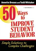 50 ways to improve student behavior,simple solutions to complex challenges
