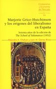 Marjorie Grice-Hutchinson y los Origenes del Liberalismo en España. Setenta Años de la Edicion de the School of Salamanca