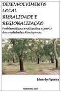 Desenvolvimento Local, Ruralidade e Regionalização: Problemáticas analisadas a partir das realidades Alentejanas. (en Portugués)