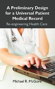 a preliminary design for a universal patient medical record: re-engineering health care (en Inglés)
