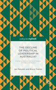 The Decline of Political Leadership in Australia?: Changing Recruitment and Careers of Federal Politicians (en Inglés)