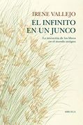 El Infinito en un Junco: La Invención de los Libros en el Mundo Antiguo (Biblioteca de Ensayo (in Spanish)