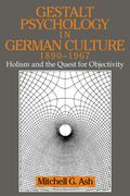 Gestalt Psychology in German Culture, 1890-1967 Paperback: Holism and the Quest for Objectivity (Cambridge Studies in the History of Psychology)