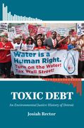 Toxic Debt: An Environmental Justice History of Detroit (en Inglés)