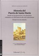 Historia del Puerto de Santa María : desde su incorporación a los dominios cristianos en 1259 hasta el año 1800 : ensayo de una síntesis