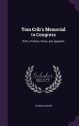 Tom Crib's Memorial to Congress: With a Preface, Notes, and Appendix (en Inglés)