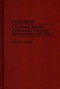 seeing spots: a functional analysis of presidential television advertisements, 1952-1996 (en Inglés)
