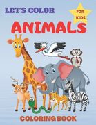 Animals Coloring Book For Kids Let's Color: Cute Animals Coloring Books For Toddlers and Kids Ages 2-9 (en Inglés)