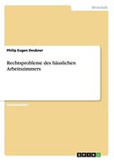 Rechtsprobleme des Häuslichen Arbeitszimmers (en Alemán)