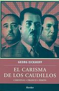 El Carisma de los Caudillos: Cardenas, Franco, Peron