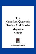 the canadian quarterly review and family magazine (1864) (en Inglés)