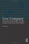 live company,psychoanalytic psychotherapy with autistic, borderline, deprived and abused children