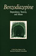 Benzodiazepine Dependence, Toxicity, and Abuse: A Task Force Report of the American Psychiatric Association 