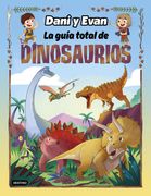 Las aventuras de Dani y Evan. La guía total de dinosaurios