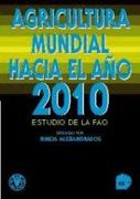La Agricultura Mundial Hacia el año 2010