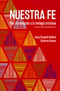 Nuestra fe: Una introducción a la teología cristiana, segunda edición revisada (in Spanish)