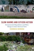 Slow Harms and Citizen Action: Environmental Degradation and Policy Change in Latin American Cities (en Inglés)