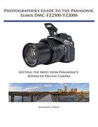 Photographer's Guide to the Panasonic Lumix DMC-FZ2500/FZ2000: Getting the Most from Panasonic's Advanced Digital Camera