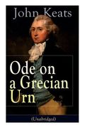 John Keats: Ode on a Grecian Urn (Unabridged): From one of the most beloved English Romantic poets, best known for his Odes, Ode t (en Inglés)
