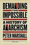 Demanding the Impossible: A History of Anarchism (en Inglés)