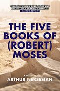 The Five Books of (Robert) Moses 