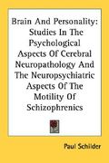 brain and personality: studies in the psychological aspects of cerebral neuropathology and the neuropsychiatric aspects of the motility of sc (en Inglés)