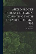 Mixed Flocks (birds), Colombia, Countings With D. Fairchild, 1960, 1965 (en Inglés)