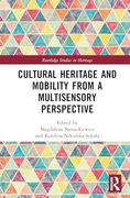 Cultural Heritage and Mobility From a Multisensory Perspective (Routledge Studies in Heritage)