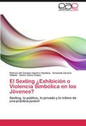 el sexting exhibici n o violencia simb lica en los j venes?
