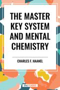The Master Key System and Mental Chemistry (en Inglés)