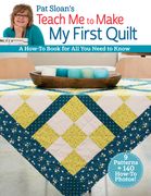 Pat Sloan's Teach Me to Make My First Quilt: A How-To Book for All You Need to Know (en Inglés)
