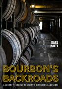 Bourbon's Backroads: A Journey Through Kentucky's Distilling Landscape (en Inglés)