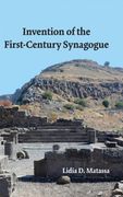 Invention of the First-Century Synagogue (Ancient Near East Monographs) (en Inglés)