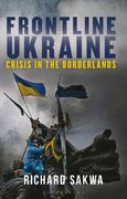 Frontline Ukraine: Crisis in the Borderlands (en Inglés)
