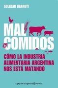 Malcomidos. Cómo la industria alimentaria argentina nos está matando