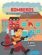 Bomberos: Libro de actividades y colorear 5 años y mayor: Firefighters en Español, Abecedario, sopa de de letras, Numeros, Patro (en Inglés)